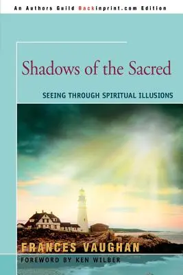 A szent árnyai: A spirituális illúziókon átlátás - Shadows of the Sacred: Seeing Through Spiritual Illusions