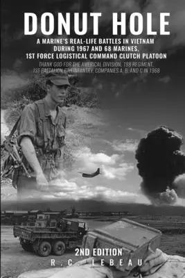 Donut Hole: A Marine's Real_Life Battles in Vietnam During 1967 and 68 Marines, 1st Force Logisticical Command Clutch Platoon (Tengerészgyalogosok, 1. Logisztikai Parancsnokság, Kuplung szakasz) - Donut Hole: A Marine's Real_Life Battles in Vietnam During 1967 and 68 Marines, 1st Force Logistical Command Clutch Platoon