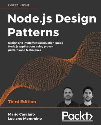 Node.js tervezési minták - Harmadik kiadás: Node.js alkalmazások tervezése és megvalósítása a bevált minták és technikák segítségével. - Node.js Design Patterns - Third edition: Design and implement production-grade Node.js applications using proven patterns and techniques