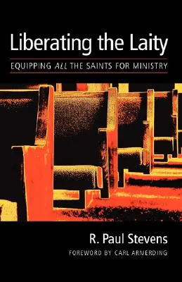 A laikusok felszabadítása: Minden szent felkészítése a szolgálatra - Liberating the Laity: equipping all the saints for ministry