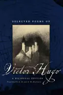 Victor Hugo válogatott versei: Hugo Hugo: Kétnyelvű kiadás - Selected Poems of Victor Hugo: A Bilingual Edition