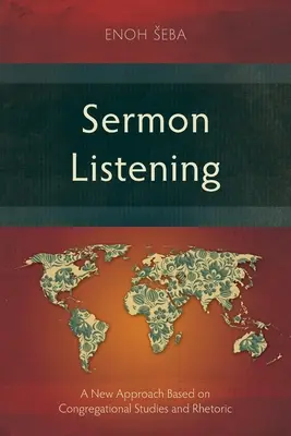 Prédikációhallgatás: Egy új megközelítés a gyülekezeti tanulmányok és a retorika alapján - Sermon Listening: A New Approach Based on Congregational Studies and Rhetoric