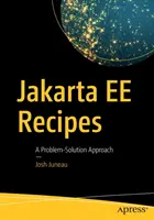 Jakarta Ee Recepty: A Problem-Solution Approach - Jakarta Ee Recipes: A Problem-Solution Approach