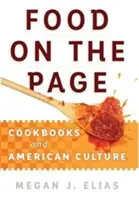 Food on the Page: Szakácskönyvek és az amerikai kultúra - Food on the Page: Cookbooks and American Culture