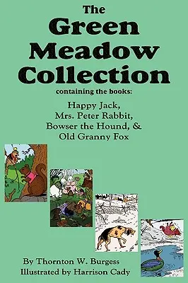 A Zöld rét gyűjtemény: Boldog Jack, Nyúl Péter asszony, Bowser, a kutya, & Öreg Róka Nagyi, Burgess - The Green Meadow Collection: Happy Jack, Mrs. Peter Rabbit, Bowser the Hound, & Old Granny Fox, Burgess