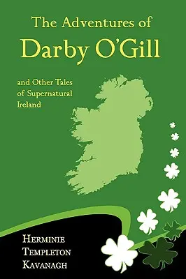 Darby O'Gill kalandjai és más természetfeletti írországi történetek - The Adventures of Darby O'Gill and Other Tales of Supernatural Ireland