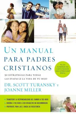 Un Manual Para Padres Cristianos: 50 Estrategias Para Todas Las Etapas de la Vida de Tu Hijo (Keresztény atyák kézikönyve: 50 stratégia minden életszakaszhoz) - Un Manual Para Padres Cristianos: 50 Estrategias Para Todas Las Etapas de la Vida de Tu Hijo