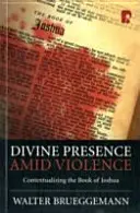 Isteni jelenlét erőszak közepette: Józsué könyvének kontextualizálása - Divine Presence Amid Violence: Contextualizing the book of Joshua