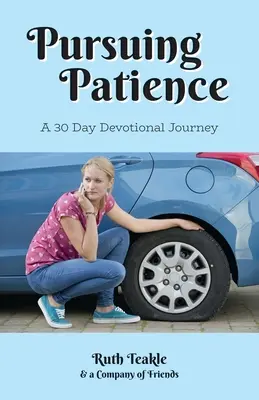 Pursuing Patience: Harmincnapos áhítati utazás - Pursuing Patience: A Thirty Day Devotional Journey