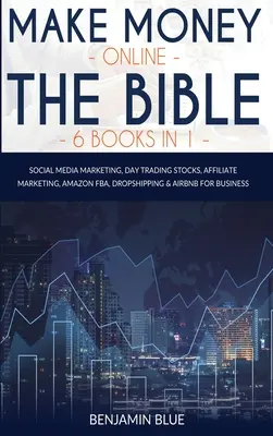 Online pénzt keresni a Biblia 6 könyv 1 könyvben: Social Media Marketing, Day Trading Stocks, Affiliate Marketing, Amazon FBA, Dropshipping és Airbnb for Bus - Make Money Online The Bible 6 Books in 1: Social Media Marketing, Day Trading Stocks, Affiliate Marketing, Amazon FBA, Dropshipping and Airbnb for Bus