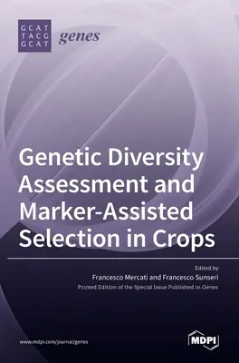 A genetikai sokféleség értékelése és markerekkel támogatott szelekció a növénytermesztésben - Genetic Diversity Assessment and Marker-Assisted Selection in Crops