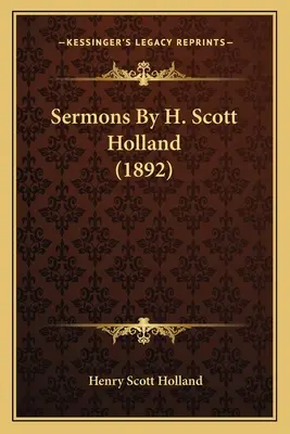 H. Scott Holland prédikációi (1892) - Sermons by H. Scott Holland (1892)