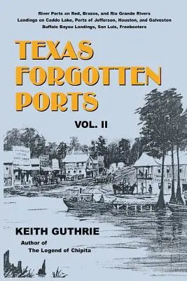 Texas elfeledett kikötői - II. kötet - Texas Forgotten Ports - Volume II