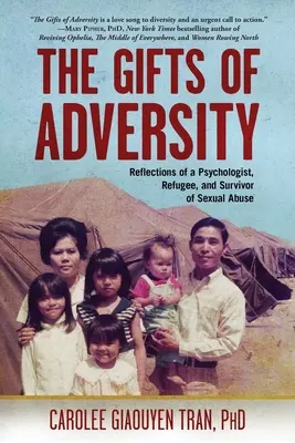 A viszontagságok ajándékai: Egy pszichológus, menekült és szexuális visszaélés túlélőjének gondolatai - The Gifts of Adversity: Reflections of a Psychologist, Refugee, and Survivor of Sexual Abuse