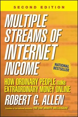 Az internetes jövedelem többszörös forrásai: Hogyan keresnek hétköznapi emberek rendkívüli pénzt online - Multiple Streams of Internet Income: How Ordinary People Make Extraordinary Money Online