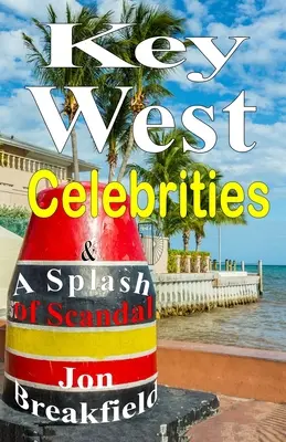 Key West hírességei: & egy kis botrány - Key West Celebrities: & a Splash of Scandal