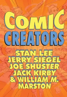 Orbit: Képregény alkotók: Marston: Stan Lee, Jerry Siegel, Joe Shuster, Jack Kirby és William M. Marston. - Orbit: Comic Creators: Stan Lee, Jerry Siegel, Joe Shuster, Jack Kirby and William M. Marston