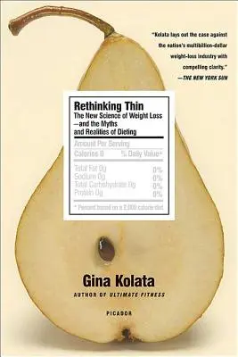 Rethinking Thin: A fogyás új tudománya - A fogyókúra mítoszai és valósága - Rethinking Thin: The New Science of Weight Loss--And the Myths and Realities of Dieting