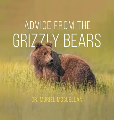 A grizzlymedvék tanácsai - Advice from the Grizzly Bears