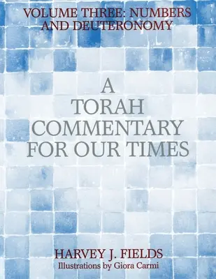 Tóra-kommentár korunk számára: III. kötet: Számok és Deuteronómia - Torah Commentary for Our Times: Volume III: Numbers and Deuteronomy