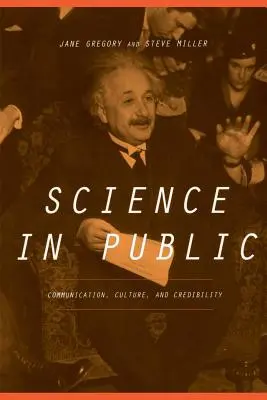 Tudomány a nyilvánosság előtt: Kommunikáció, kultúra és hitelesség - Science in Public: Communication, Culture, and Credibility