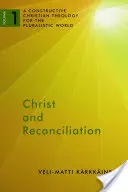 Krisztus és a megbékélés: Konstruktív keresztény teológia a pluralista világ számára, 1. kötet - Christ and Reconciliation: A Constructive Christian Theology for the Pluralistic World, Volume 1