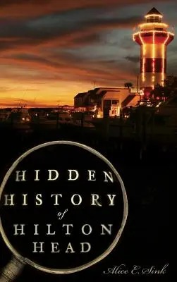 Hilton Head rejtett történelme - Hidden History of Hilton Head