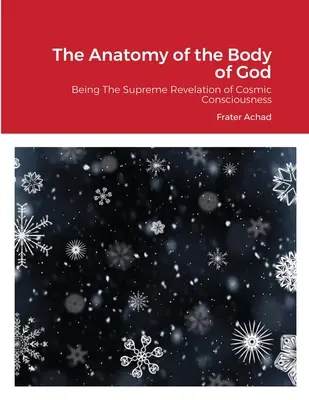 Az Isten testének anatómiája: A kozmikus tudatosság legfelsőbb kinyilatkoztatásaként - The Anatomy of the Body of God: Being The Supreme Revelation of Cosmic Consciousness