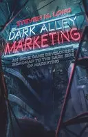 Sötét sikátor marketing: Egy indie játékfejlesztő útiterve a marketing sötét oldalához - Dark Alley Marketing: An indie game developer's roadmap to the dark side of marketing