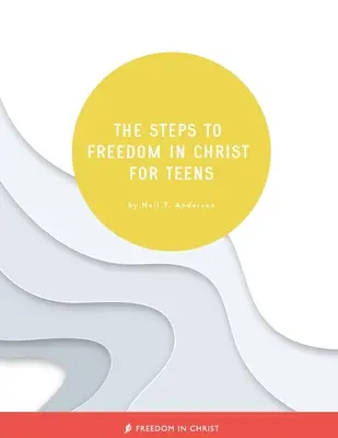 Lépések a Krisztusban való szabadsághoz tinédzsereknek - The Steps to Freedom in Christ for Teens