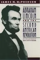 Abraham Lincoln és a második amerikai forradalom - Abraham Lincoln and the Second American Revolution