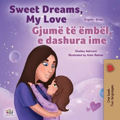 Sweet Dreams, My Love (angol-albán kétnyelvű gyerekkönyv) - Sweet Dreams, My Love (English Albanian Bilingual Book for Kids)