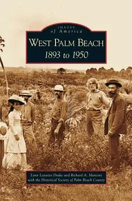 West Palm Beach: 1893-1950 - West Palm Beach: 1893 to 1950