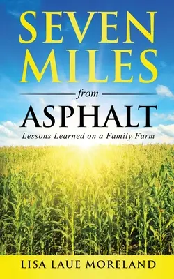 Hét mérföldre az aszfalttól: Lessons Learned on a Family Far - Seven Miles from Asphalt: Lessons Learned on a Family Far