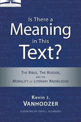 Van-e értelme ennek a szövegnek?: A Biblia, az olvasó és az irodalmi tudás erkölcse - Is There a Meaning in This Text?: The Bible, the Reader, and the Morality of Literary Knowledge