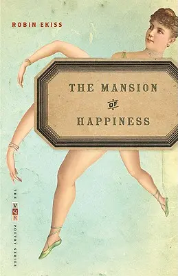 A boldogság kúriája: Versek - The Mansion of Happiness: Poems