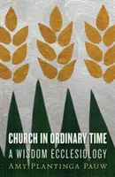 Egyház a rendes időben: A bölcsesség ekkléziológiája - Church in Ordinary Time: A Wisdom Ecclesiology