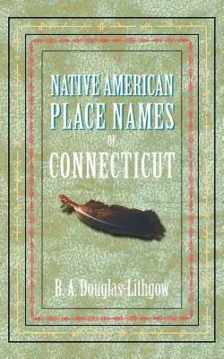 Connecticut indián helynevei - Native American Place Names of Connecticut