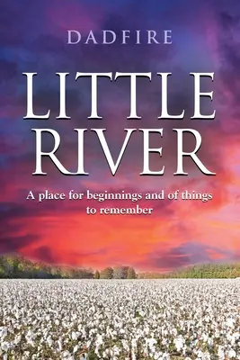 Little River: A kezdetek és az emlékezetes dolgok helye - Little River: A place for beginnings and of things to remember