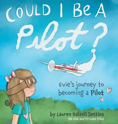 Lehetnék-e pilóta? Evie útja a pilótává válás felé - Could I Be a Pilot?: Evie's Journey to Becoming a Pilot