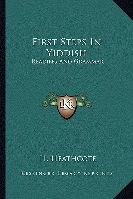 Első lépések a jiddis nyelvben: Olvasás és nyelvtan - First Steps in Yiddish: Reading and Grammar