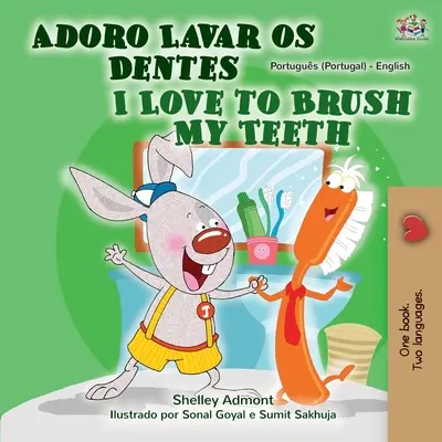 I Love to Brush My Teeth My Teeth (portugál angol kétnyelvű könyv - Portugália) - I Love to Brush My Teeth (Portuguese English Bilingual Book - Portugal)