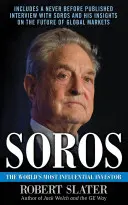 Soros: A világ legbefolyásosabb befektetőjének élete, ötletei és hatása - Soros: The Life, Ideas, and Impact of the World's Most Influential Investor