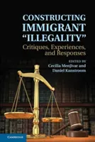 Konstrukce přistěhovalecké „ilegality - Constructing Immigrant 'Illegality'