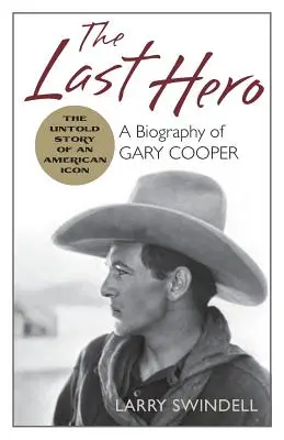 Az utolsó hős: Gary Cooper életrajza - The Last Hero: A Biography of Gary Cooper