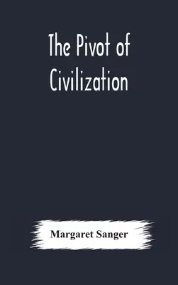 A civilizáció sarkalatos pontja - The pivot of civilization