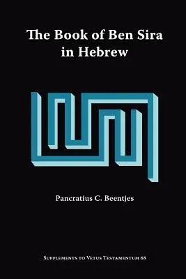 Ben Sira könyve héberül: Az összes fennmaradt héber kézirat szövegkiadása és az összes párhuzamos héber Ben Sira-szöveg szinopszisa - The Book of Ben Sira in Hebrew: A Text Edition of All Extant Hebrew Manuscripts and a Synopsis of All Parallel Hebrew Ben Sira Texts