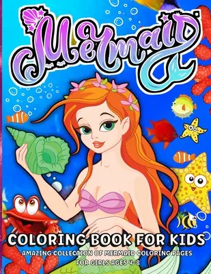 Sellő színezőkönyv 4-8 éves lányoknak: Sellő színezőkönyv gyerekeknek gyönyörű sellőkkel és aranyos óceáni állatokkal - Mermaid Coloring Book for Girls Ages 4-8: Mermaid Coloring Book For Kids With Beautiful Mermaids And Cute Ocean Animals