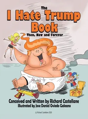 Az I Hate Trump Book: Múlt, jelen és jövő* - The I Hate Trump Book: Past, Present & Future*