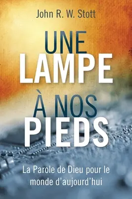 Une lampe nos pieds: La Parole de Dieu pour le monde d'aujourd'hui (Az Úr szava a mai világhoz) - Une lampe  nos pieds: La Parole de Dieu pour le monde d'aujourd'hui